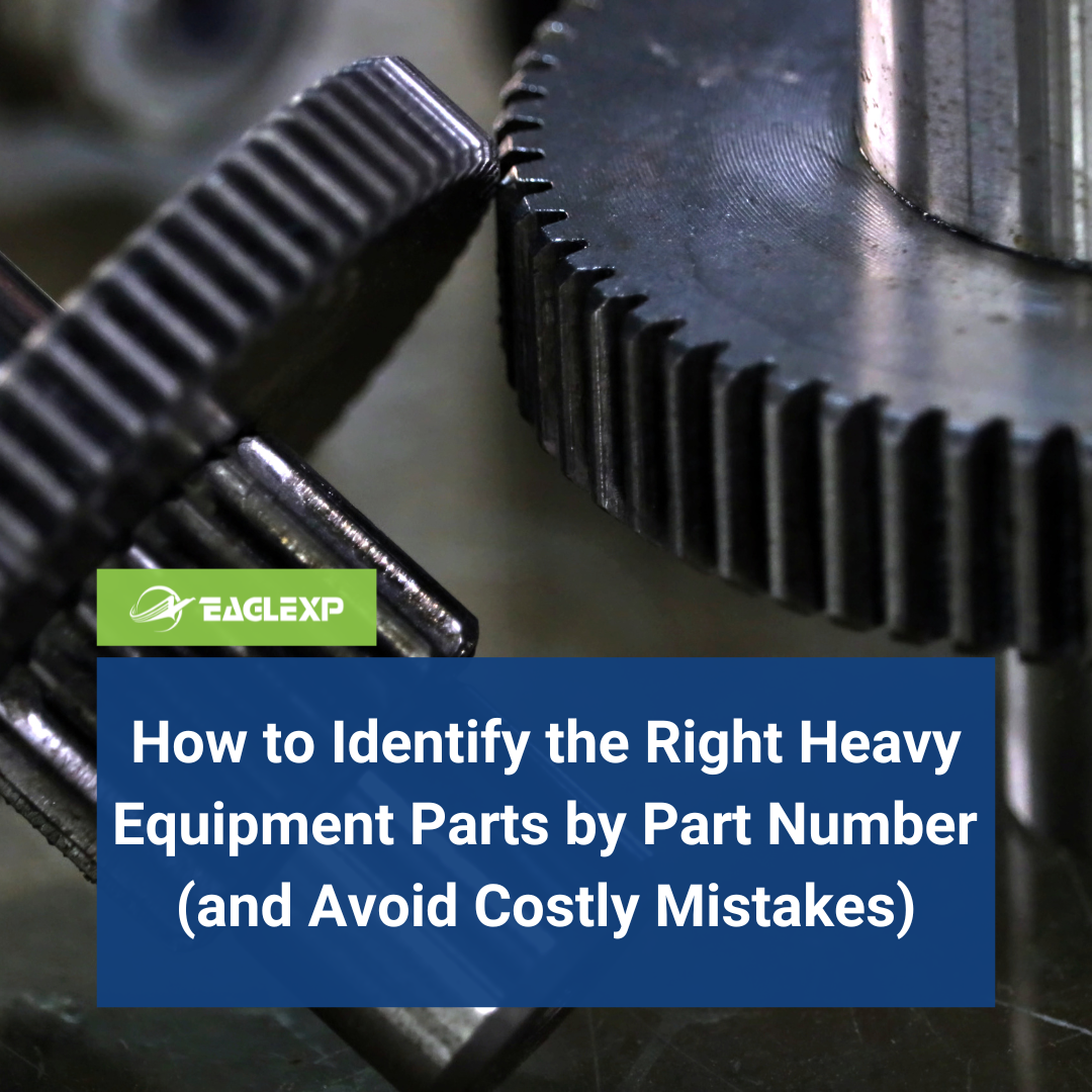 How to Identify the Right Heavy Equipment Parts by Part Number (and Avoid Costly Mistakes)